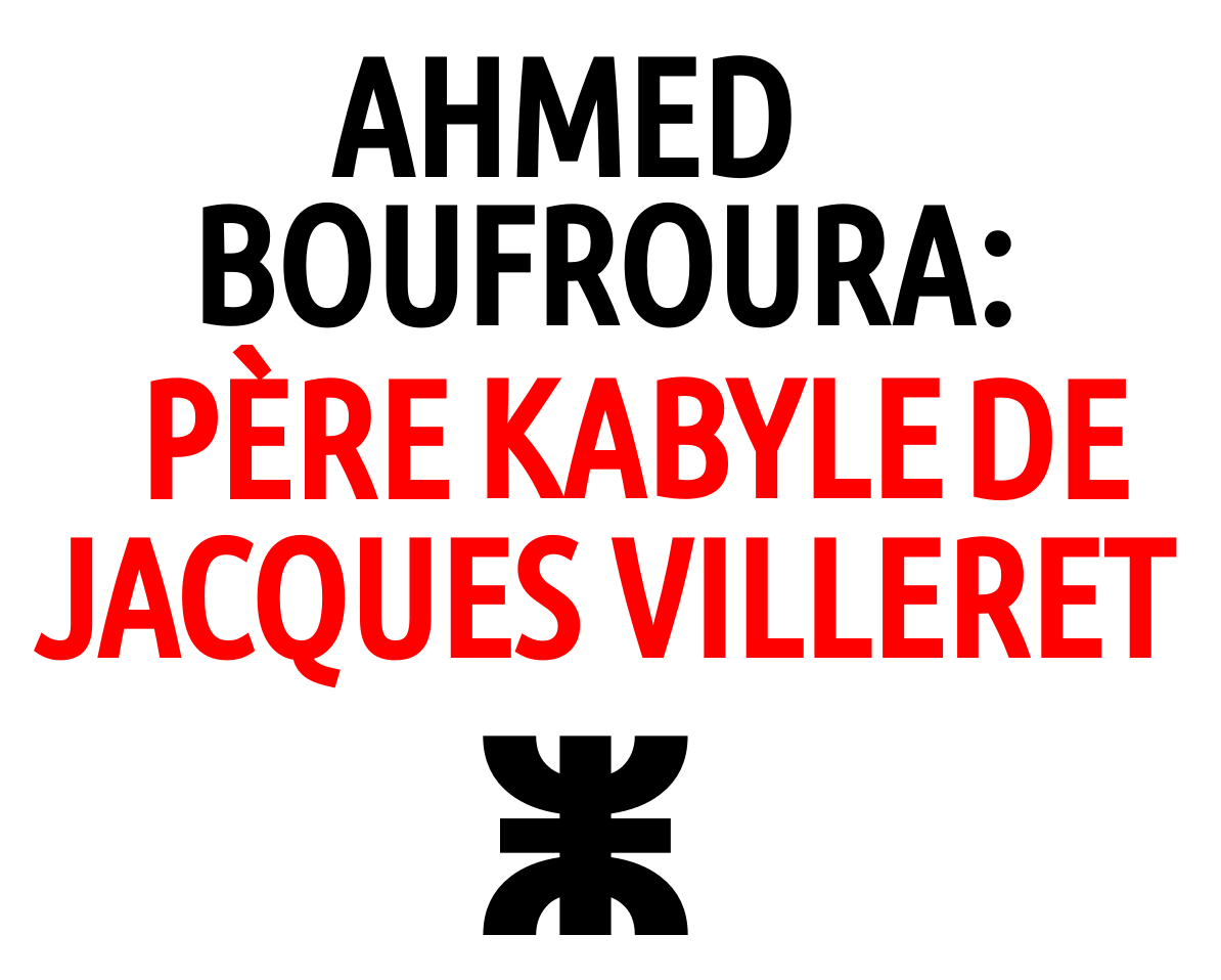 Ahmed Boufroura: qui fut le père kabyle de Jacques Villeret ?