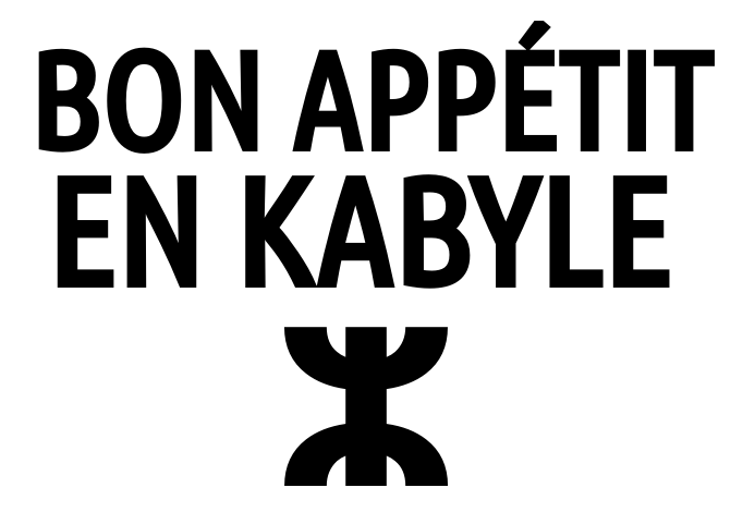 Comment dire "bon appétit" en kabyle ?