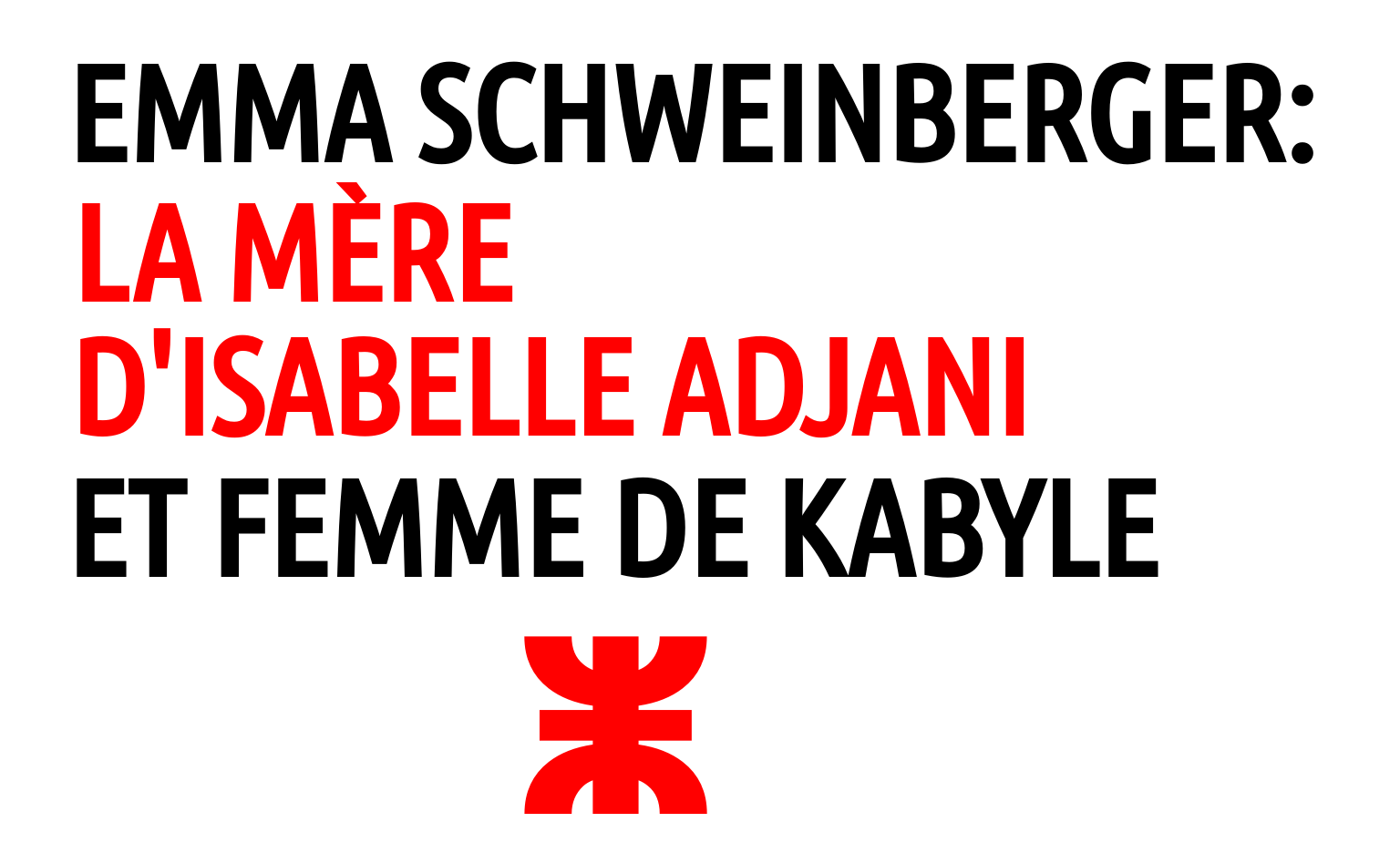 Emma Schweinberger: mère d'Isabelle Adjani et femme de Kabyle