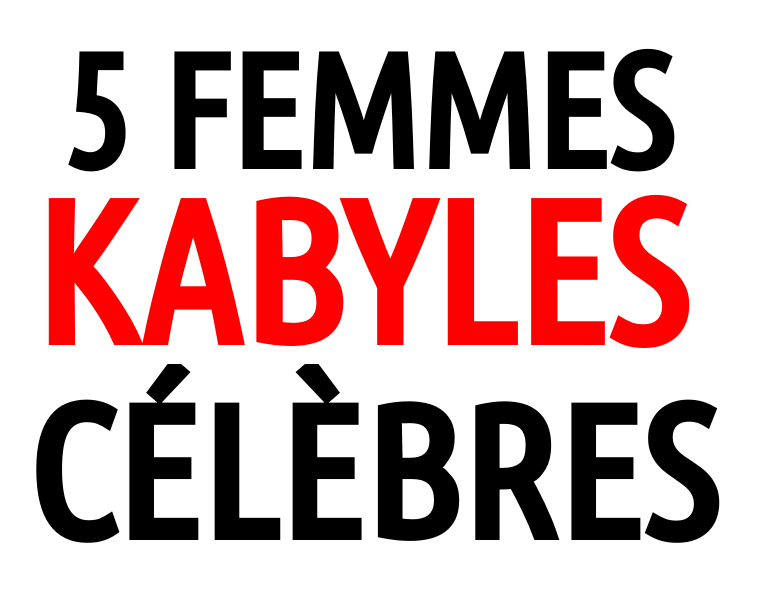 5 femmes kabyles célèbres qui ont marqué l'Histoire algérienne