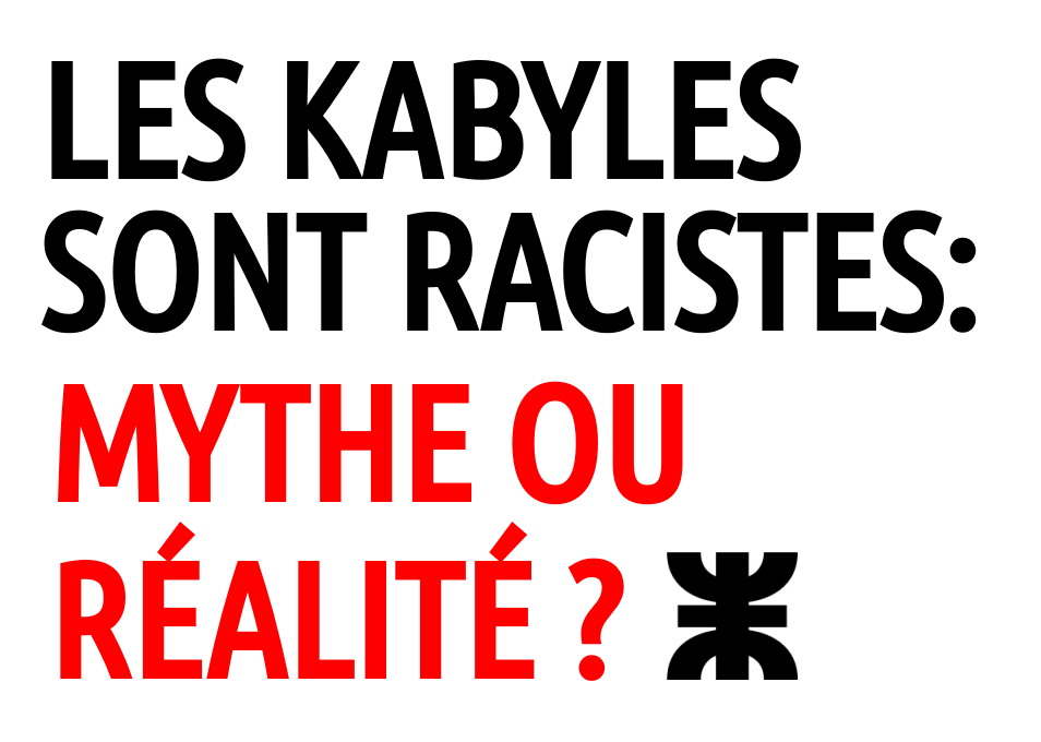 Les kabyles sont racistes: mythe ou réalité ?