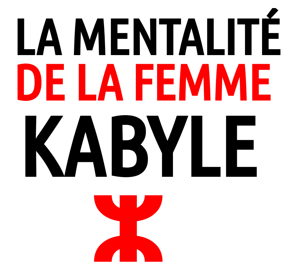 Quelle est la vraie mentalité de la femme kabyle ?
