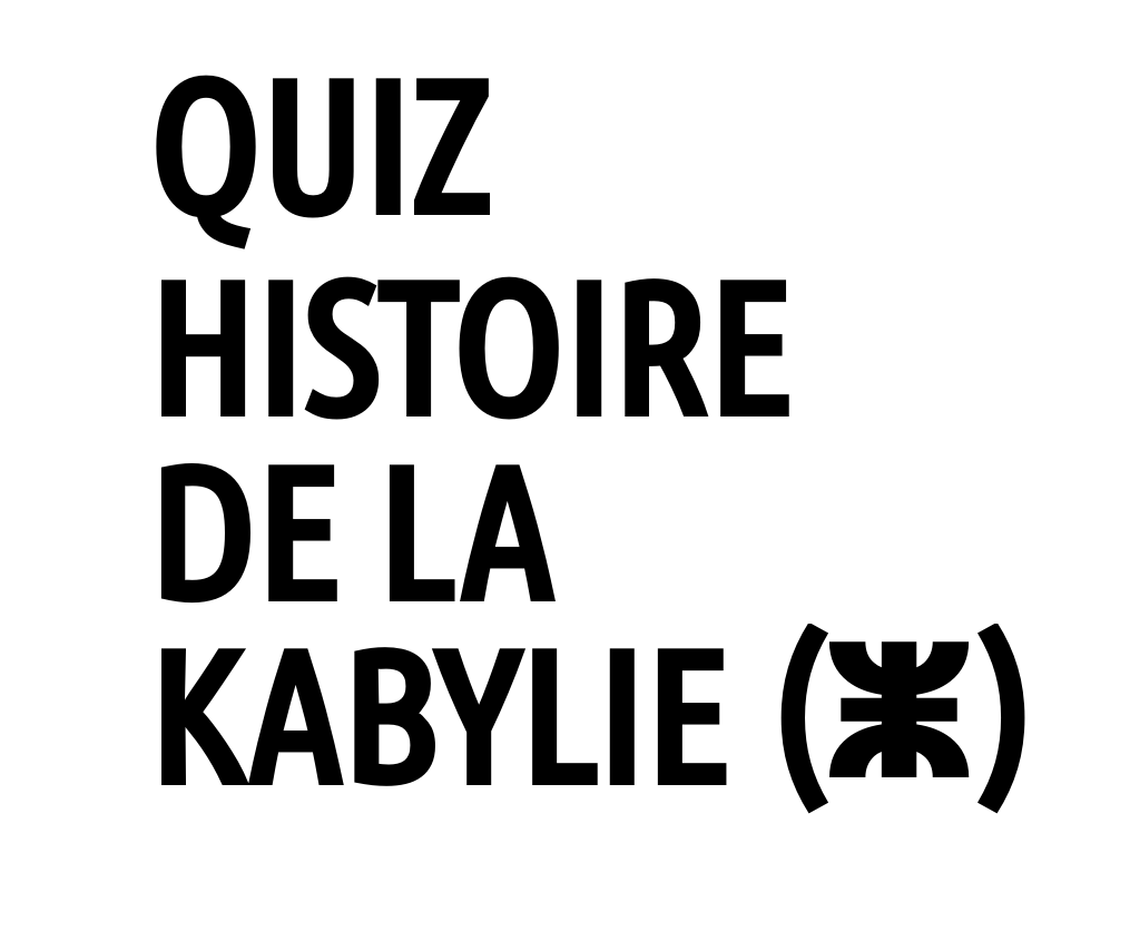 QUIZ: Êtes-vous incollable sur l'histoire de la Kabylie (ⵥ) ?